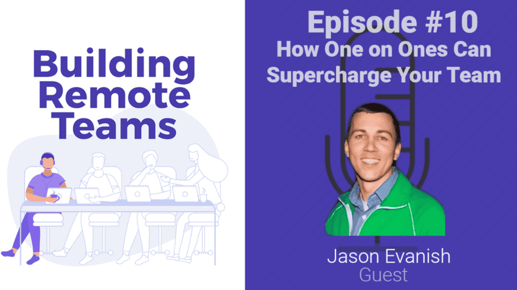 How One on Ones Can Supercharge Your Team: Lighthouse CEO Jason Evanish on the Building Remote Teams Podcast 1 Building Remote Teams Podcast