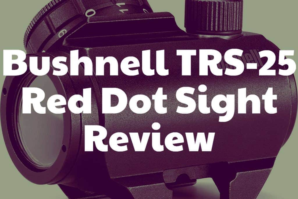 Bushnell TRS-25 Red Dot Sight Review