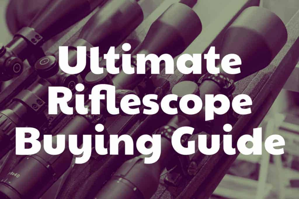 The ultimate resource for hunters and shooters that want to buy a riflescope and need some guidance