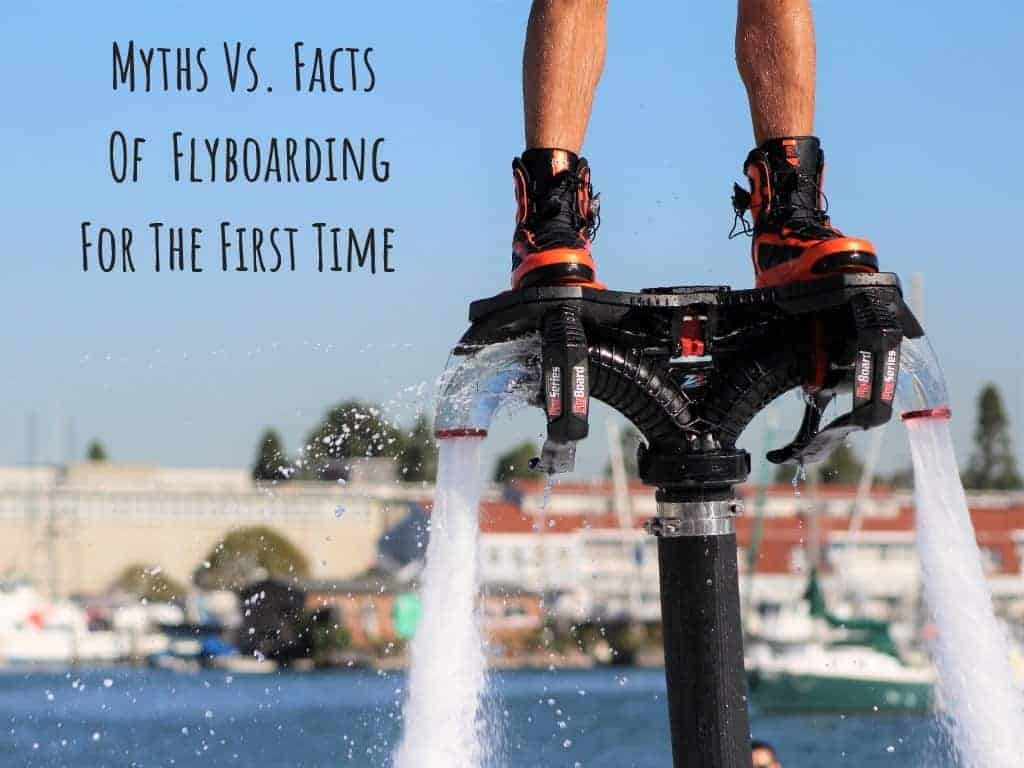 Flyboarding For The First Time The Myths Vs Facts