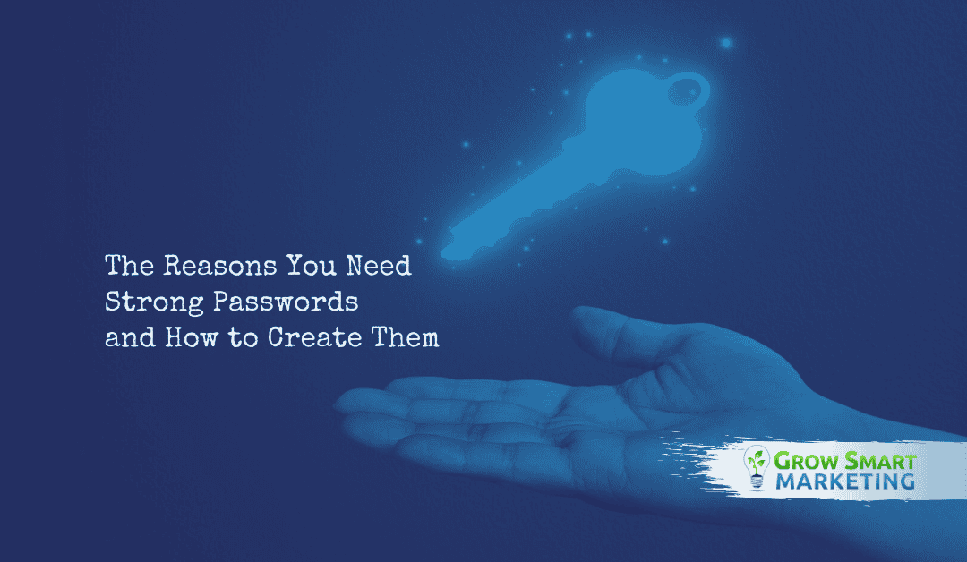 The Reasons You Need Strong Passwords and How to Create Them