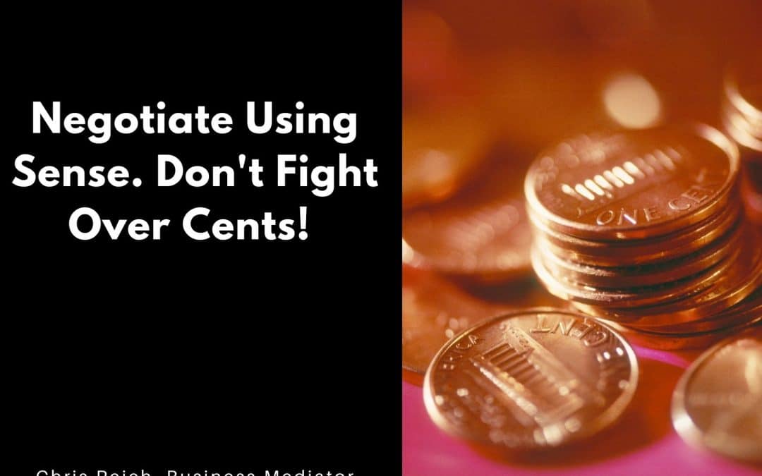 In Mediation Use Sense and Don’t Fight Over Cents