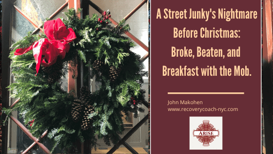 A Street Junkie’s Nightmare Before Christmas: Breaking my Fast With The Mob