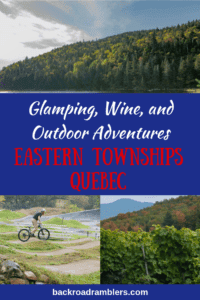 A collage of outdoor photos from the Eastern Townships of Quebec. Caption reads: Glamping, wine, and outdoor adventures in the Eastern Townships of Quebec.
