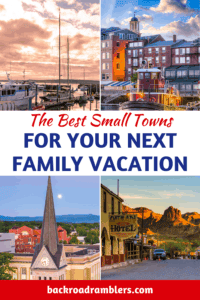 A collage of small town photos. Caption reads: the best small towns for your next family vacation.