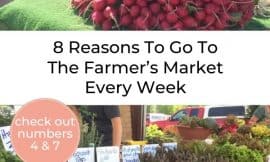 Pinterest pin collage of different farmer's market tables filled with produce. Text Overlay reads "8 Reasons Our Family Goes To The Farmer’s Market Every Week"
