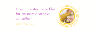 How I created case files for an administrative consultant
