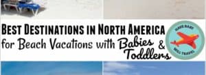 Best North American Destinations for Beach Vacations with a Baby or Toddler Best Beach Vacations with a Baby