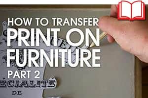 How to Transfer Print onto Furniture Tutorial: part 2