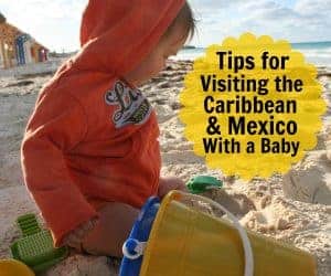 caribbean with a baby, mexico with a baby, tips for caribbean with baby, caribbean with toddler, caribbean with baby, mexico with baby, mexico with toddler