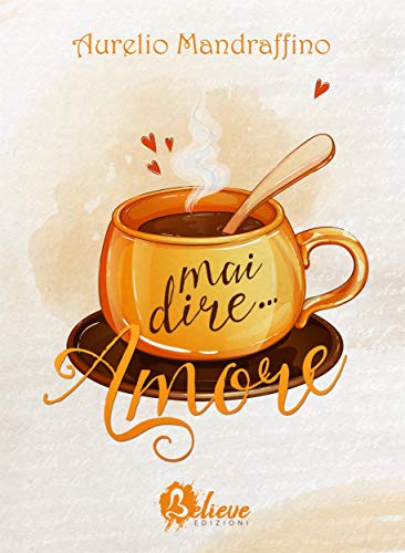 Segnalazione | Mai dire … Amore di Aurelio Mandraffino 2 Mai dire … Amore di Aurelio Mandraffino