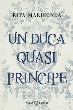 Segnalazione | Un Duca quasi Principe di Rita Mariconda 2 Segnalazione | Un Duca quasi Principe di Rita Mariconda