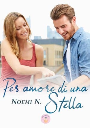 Segnalazione | Per amore di una stella di Noemi N. 2 Segnalazione | Per amore di una stella di Noemi N.