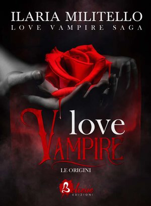 Segnalazione | Le origini Love Vampire Saga Vol. 2.5 di Ilaria Militello 2 Segnalazione | Le origini Love Vampire Saga Vol. 2.5 di Ilaria Militello