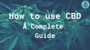 How to use CBD - A complete guide 2019