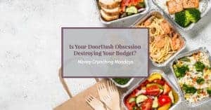 Food delivery boxes with text "Is your DoorDash obsession destroying your budget?"