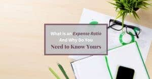 Feature image of desktop with glasses, plant and charts and text "What is an Expense Ratio and Why You Need to Know Yours"