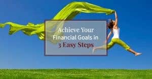 How to make your financial dreams come true by following these three steps.