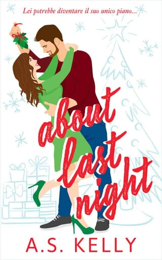 Nuove uscite 5 novembre 2020 2 A.S. Kelly About last night Nuove uscite Romance 5 novembre