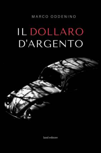 Nuove Uscite | Land Editore ottobre 2020 3 Il dollaro d'argento di Marco Oddenino edito Land Editore