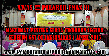 maklumat-dan-tindakan-pelabur-emas-sebelum-gst-dilaksanakan MAKLUMAT PENTING TINDAKAN SEGERA PENYIMPAN EMAS SEBELUM GST