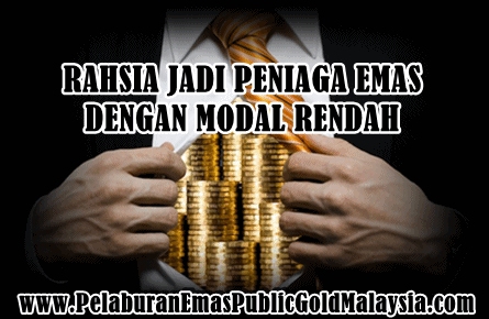 rahsia-jadi-peniaga-emas-dengan-modal-rendah RAHSIA JADI PENIAGA EMAS DENGAN MODAL RENDAH
