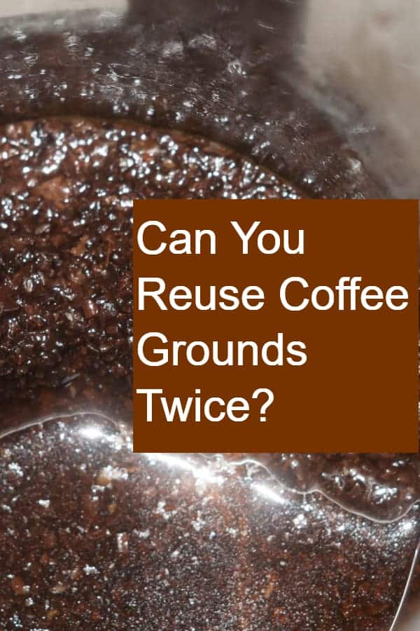 Can You Reuse Coffee Grounds Twice Pin