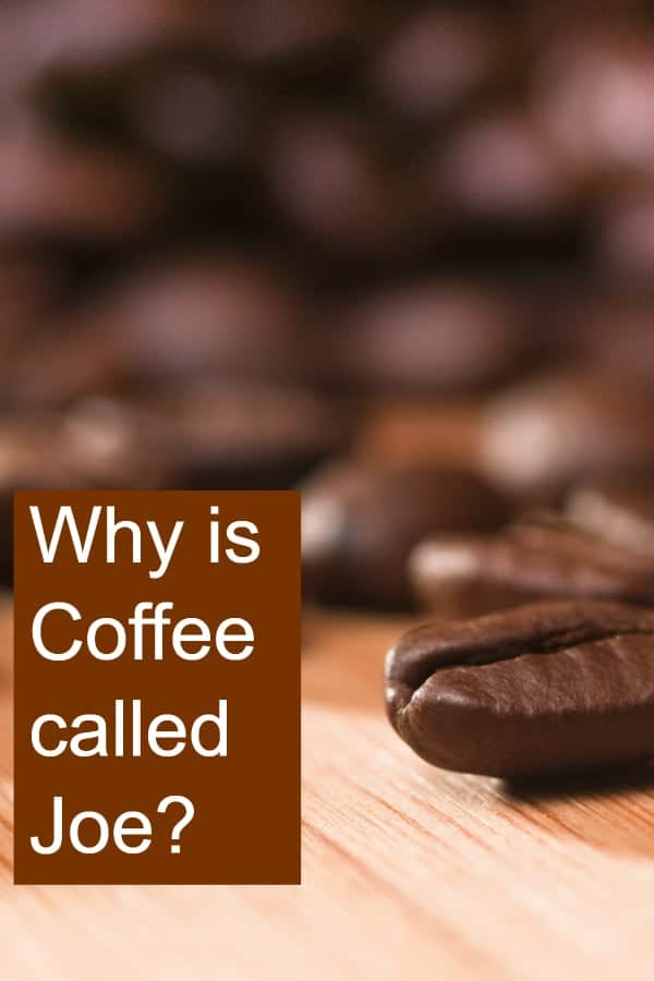 How come that some people call coffee Joe?