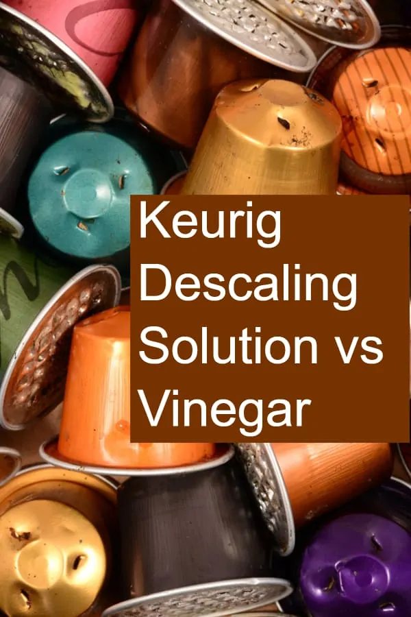 Keurig Descaling Solution vs Vinegar Cleaning Your Coffee Pot or