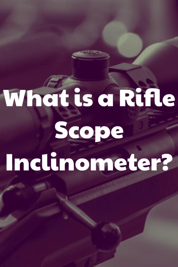 How do you use an inclinometer on a scope when you're long-range shooting?