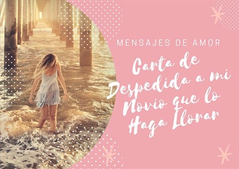 Carta de Despedida a mi Novio que lo haga Llorar y Sufrir por un Adiós