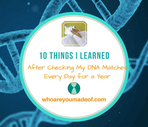 10 Things I Learned After Checking My DNA Matches Every Day for a Year