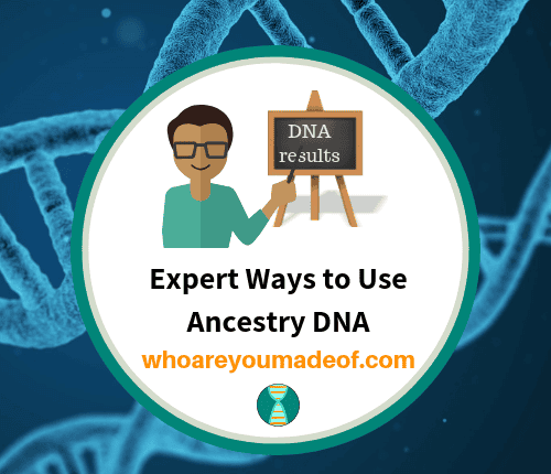 Expert Ways to Use Ancestry DNA