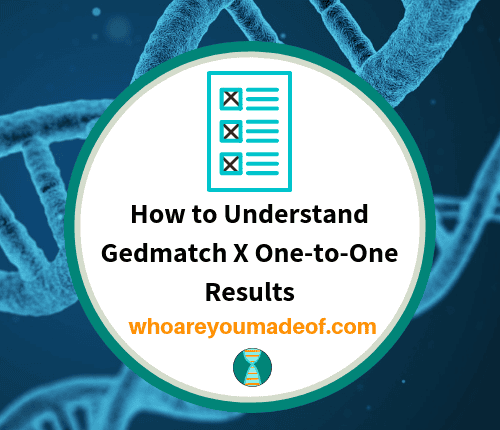 How to Understand Gedmatch X One-to-One Results