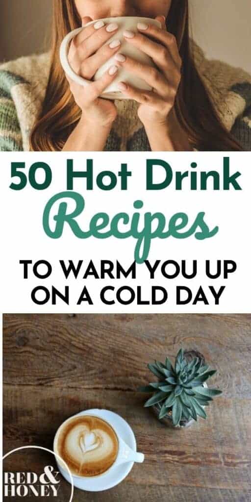 Pinterest pin with two images. One image is of a woman taking a drink out of a mug. Second image is of a late sitting on a table in a white cup. Text overlay says, "50 Hot Drink Recipes: perfect for cold days!"