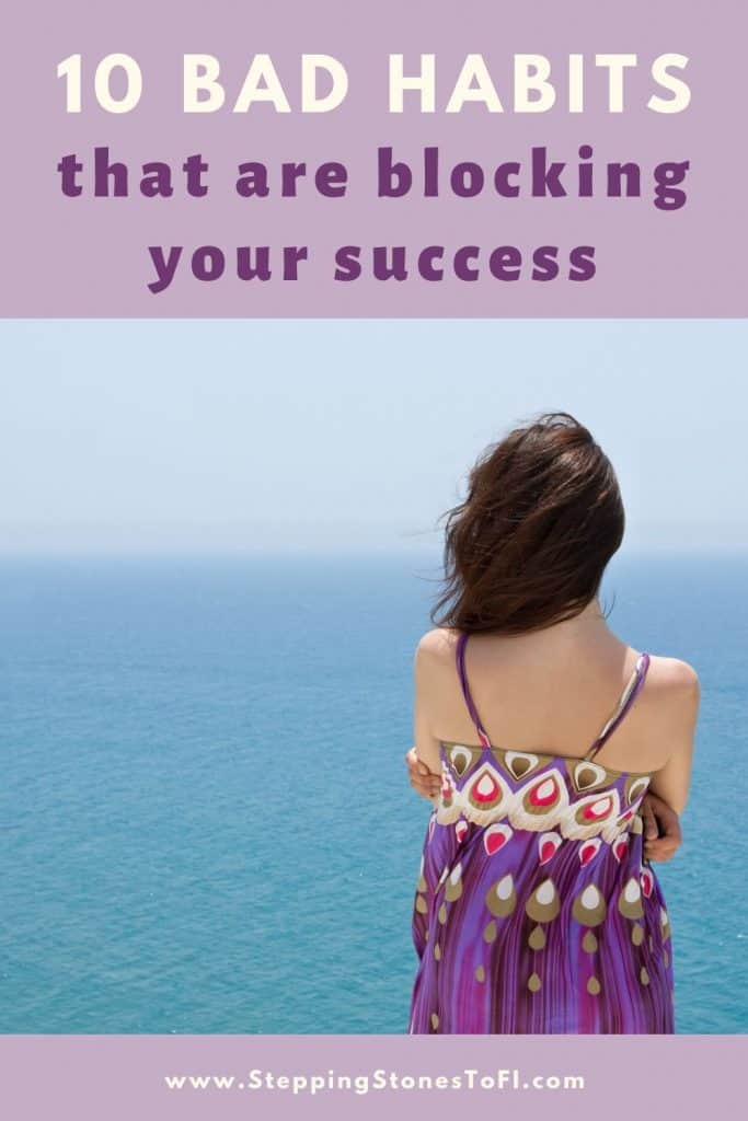 Long Pinterest pin of a woman looking out across the ocean and text "10 bad habits that are blocking your success"