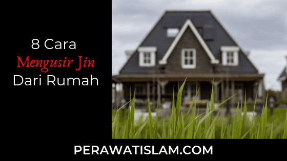 8 Cara Mengusir Jin Dari Rumah Perawat Islam Dot Com