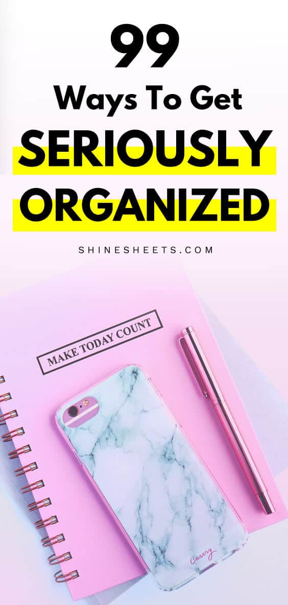 How To Get Organized 99 Ways To Get Seriously Organized