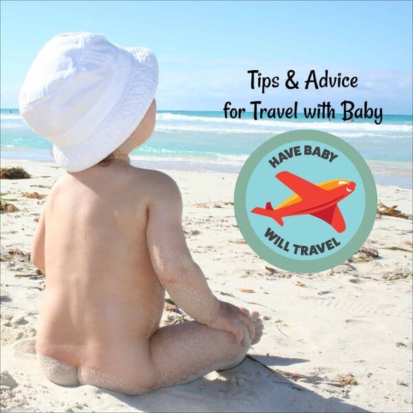 tips for traveling with a baby, have baby will travel, travel with baby, baby travel, tips for traveling with a baby