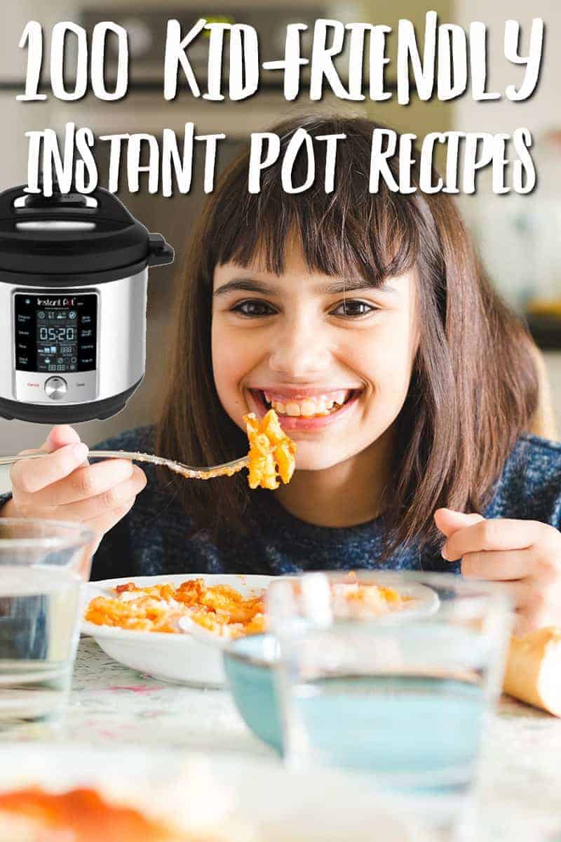 100 Best Kid Friendly Recipes For Instant Pot All Kid Approved
