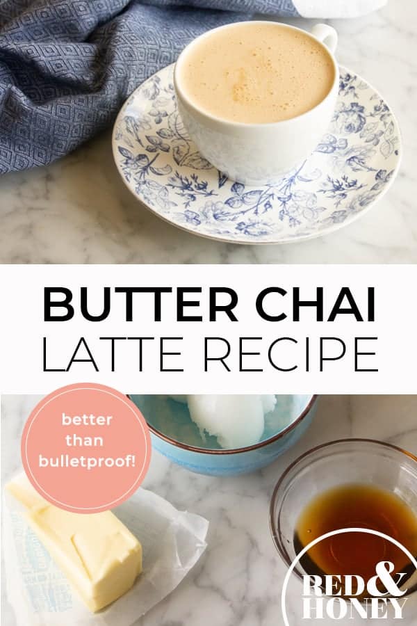 Two images, the first a fancy teacup filled with bulletproof chai, the second is a table with ingredients like butter, coconut oil and honey. Text overlay says, "Butter Chai Latte Recipe: Better Than Bulletproof".