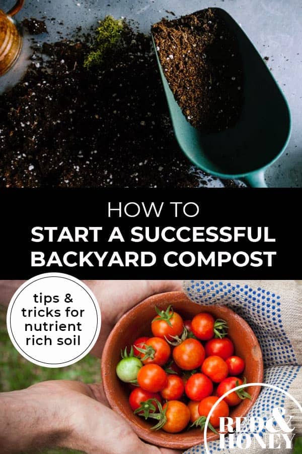 Pinterest pin with two images. Top image is of a pile of dirt and a scoop. Bottom image is of two sets of hands holding a bowl of cherry tomatoes. Text overlay says, "How to Start a Successful Backyard Compost: tips & tricks for nutrient rich soil".