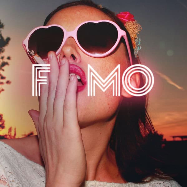 FOMO - Fear of Missing Out