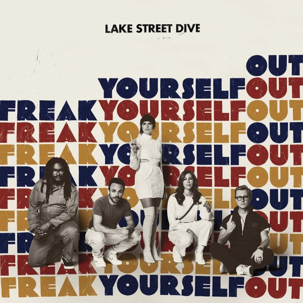 Freak Yourself Out - Lake Street Dive