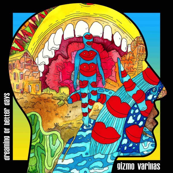 Dreaming of Better Days - Gizmo Varillas