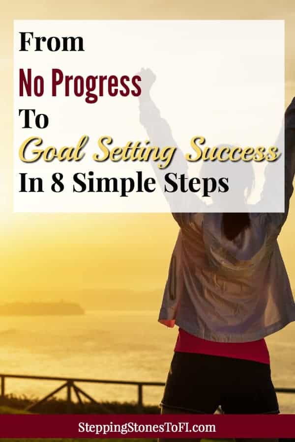 Long Pinterest image of a woman with her arms up in success and joy with text "From No Progress To Goal Setting Success in 8 Simple Steps"