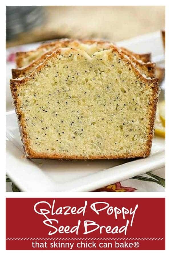 Glazed Poppy Seed Bread - tender, sweet and flavored with vanilla and almond extracts! #bread #quickbread #poppyseedbread #almond #vanilla #lemon #glazed #breakfast #brunch #teatime #thatskinnychickcanbake Glazed Poppy Seed Bread Pinterest collage