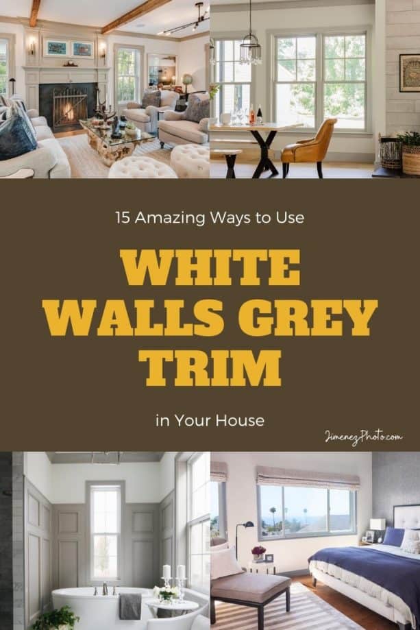 15 Amazing Ways to Use White Walls Grey Trim in Your House JimenezPhoto