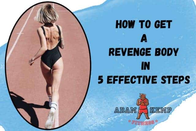 How to Get a Revenge Body in 5 Effective Steps how to get the revenge body