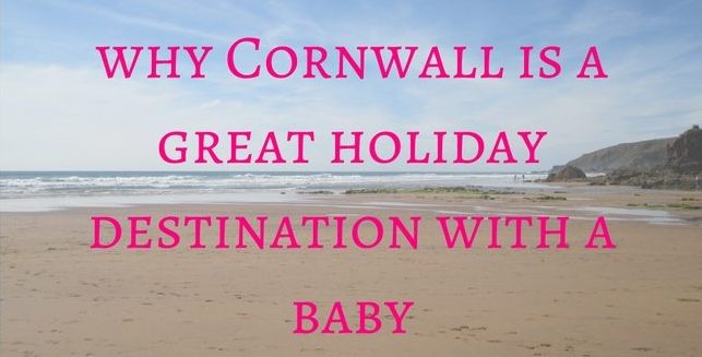 why Cornwall is a great holiday destination with a baby